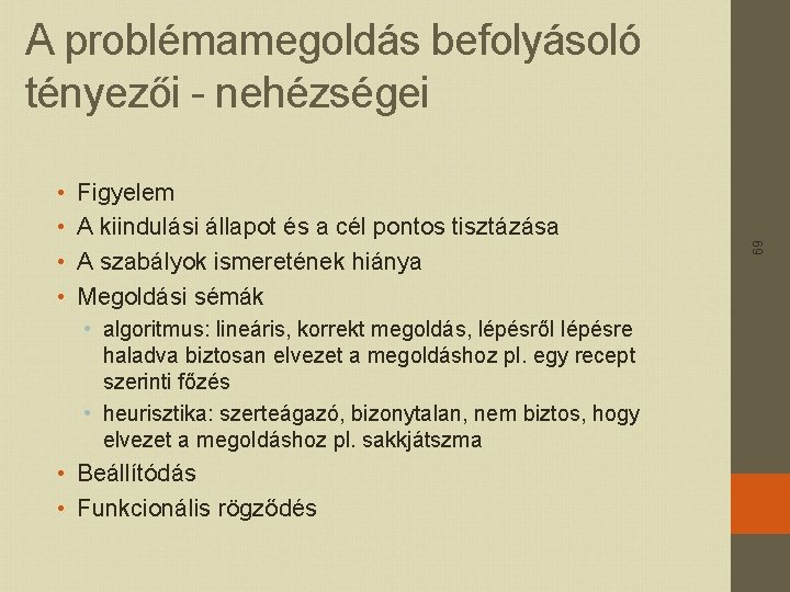  • • Figyelem A kiindulási állapot és a cél pontos tisztázása A szabályok