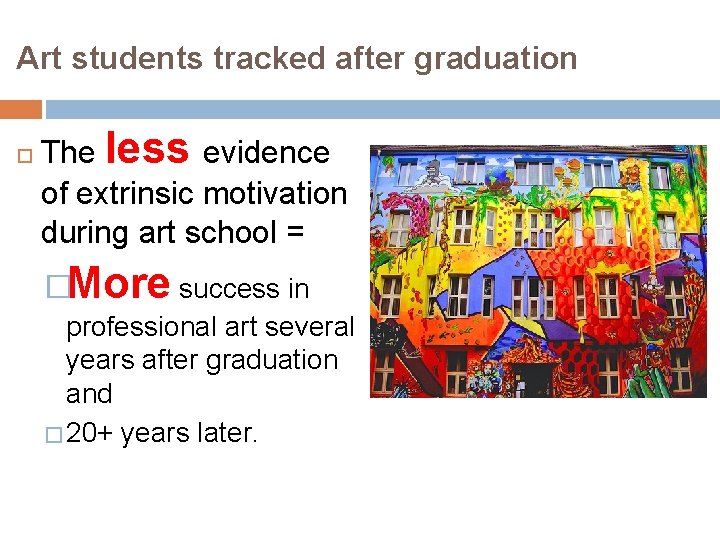 Art students tracked after graduation The less evidence of extrinsic motivation during art school