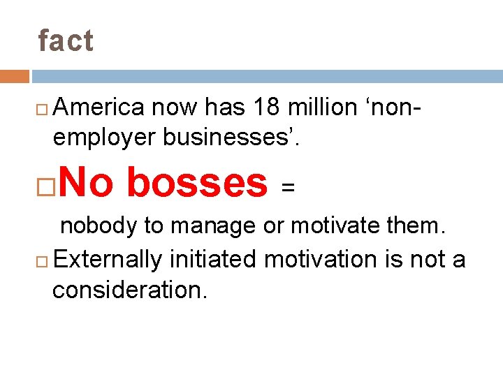 fact America now has 18 million ‘nonemployer businesses’. No bosses = nobody to manage