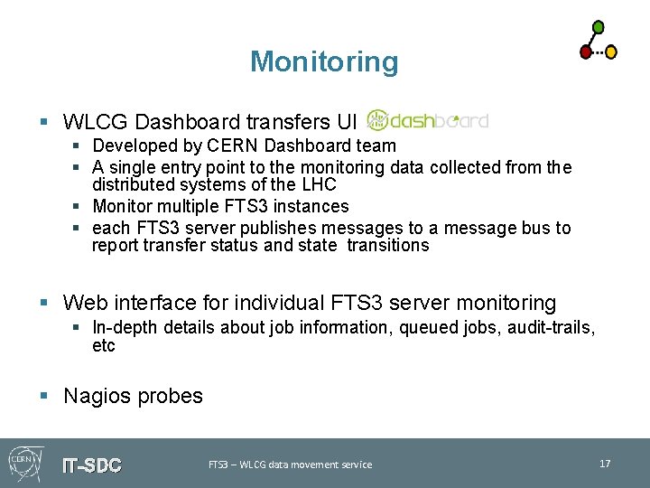Monitoring § WLCG Dashboard transfers UI § Developed by CERN Dashboard team § A