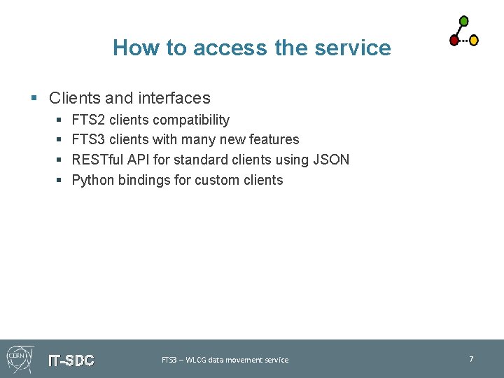 How to access the service § Clients and interfaces § § FTS 2 clients