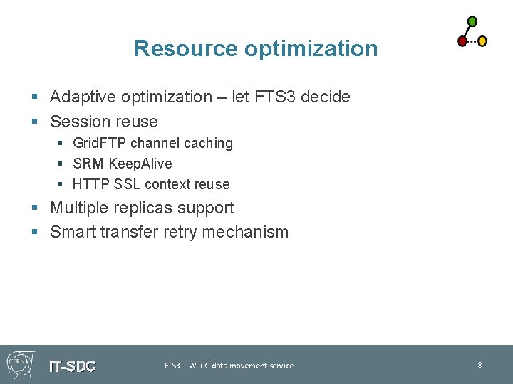 Resource optimization § Adaptive optimization – let FTS 3 decide § Session reuse §