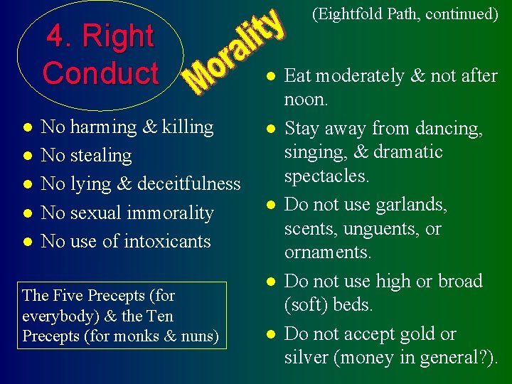 4. Right Conduct l l l No harming & killing No stealing No lying