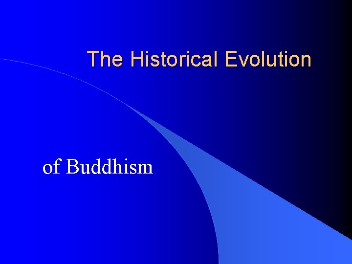 The Historical Evolution of Buddhism 