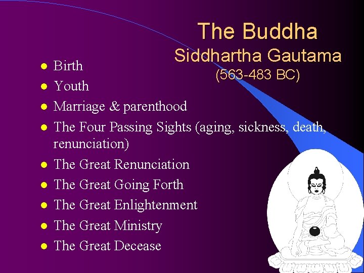 The Buddha l l l l l Siddhartha Gautama Birth (563 -483 BC) Youth