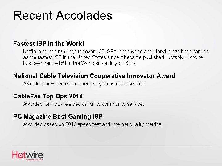 Recent Accolades Fastest ISP in the World Netflix provides rankings for over 435 ISPs