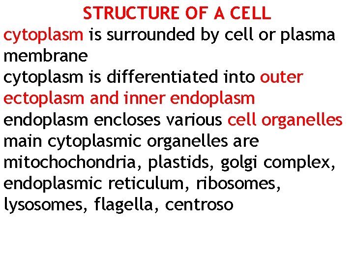 STRUCTURE OF A CELL cytoplasm is surrounded by cell or plasma membrane cytoplasm is