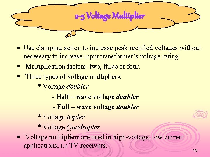 2 -5 Voltage Multiplier § Use clamping action to increase peak rectified voltages without