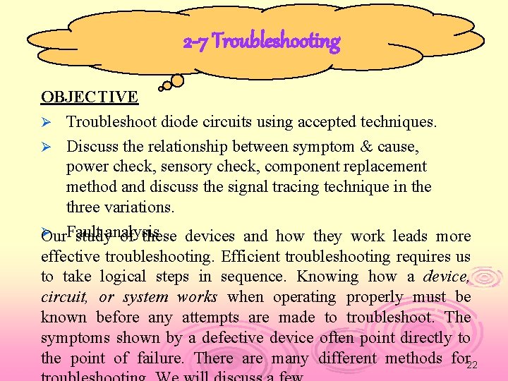 2 -7 Troubleshooting OBJECTIVE Ø Troubleshoot diode circuits using accepted techniques. Ø Discuss the