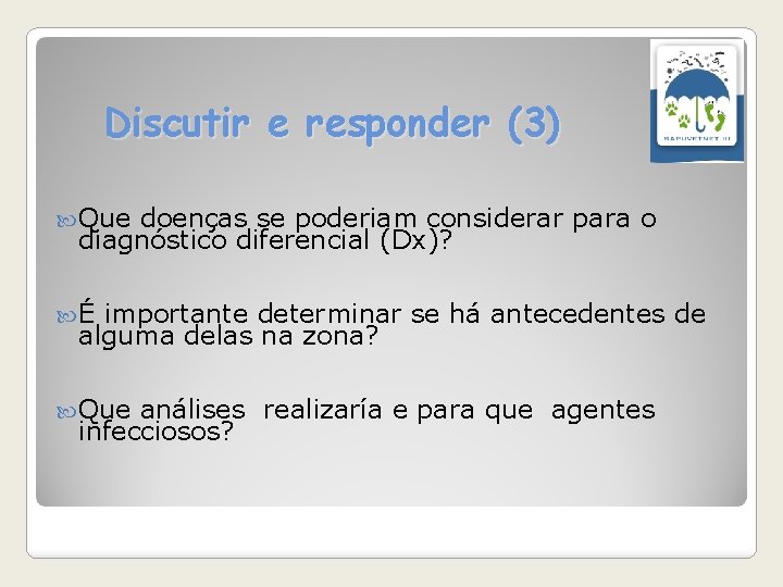 Discutir e responder (3) Que doenças se poderiam considerar para o diagnóstico diferencial (Dx)?