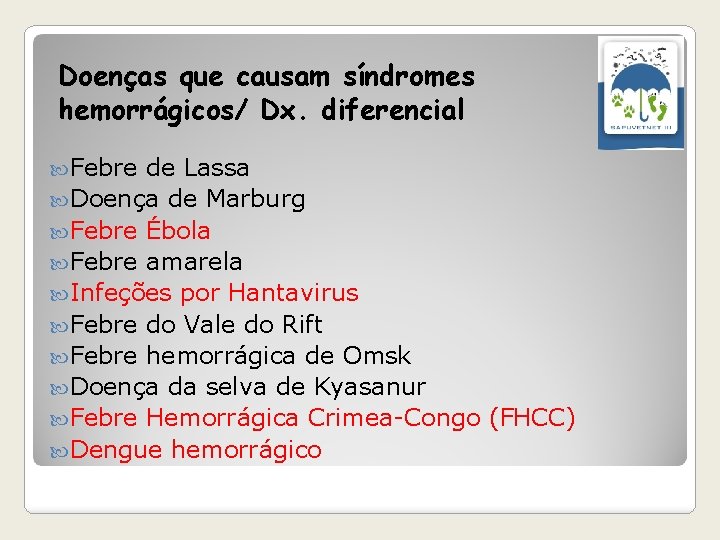 Doenças que causam síndromes hemorrágicos/ Dx. diferencial Febre de Lassa Doença de Marburg Febre