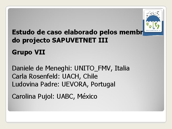 Estudo de caso elaborado pelos membroses do projecto SAPUVETNET III Grupo VII Daniele de