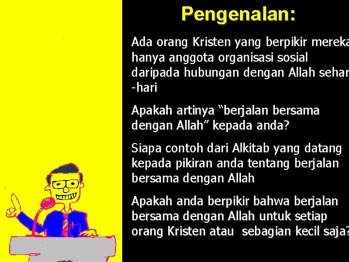 Pengenalan: . Ada orang Kristen yang berpikir mereka hanya anggota organisasi sosial daripada hubungan