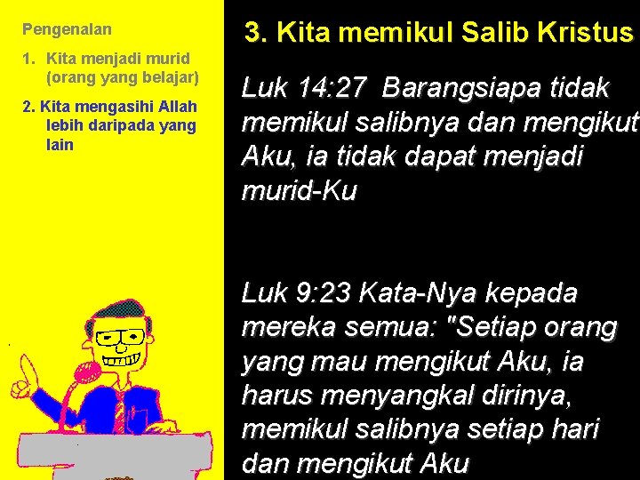 Pengenalan 1. Kita menjadi murid (orang yang belajar) 2. Kita mengasihi Allah lebih daripada