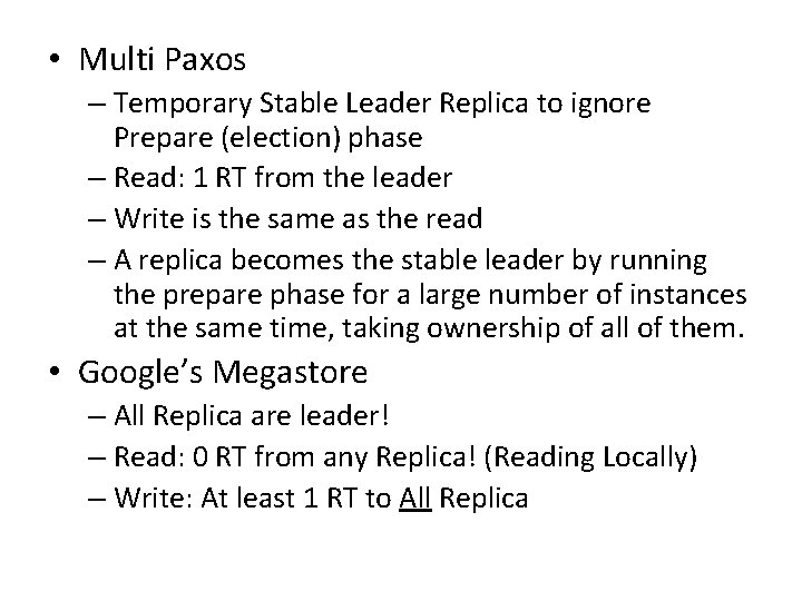  • Multi Paxos – Temporary Stable Leader Replica to ignore Prepare (election) phase