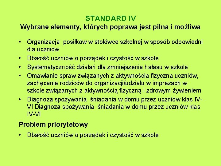 STANDARD IV Wybrane elementy, których poprawa jest pilna i możliwa • Organizacja posiłków w