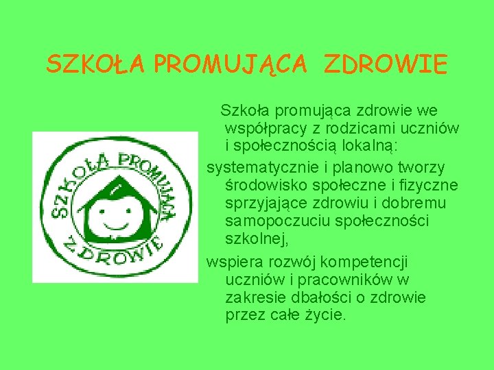 SZKOŁA PROMUJĄCA ZDROWIE Szkoła promująca zdrowie we współpracy z rodzicami uczniów i społecznością lokalną: