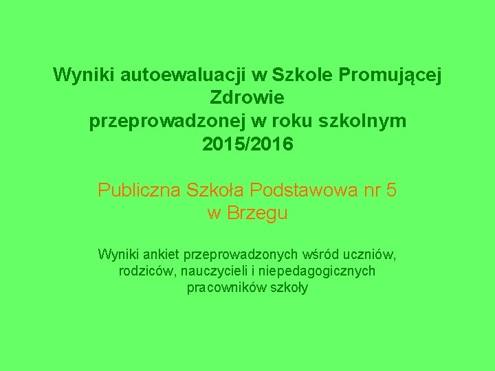 Wyniki autoewaluacji w Szkole Promującej Zdrowie przeprowadzonej w roku szkolnym 2015/2016 Publiczna Szkoła Podstawowa