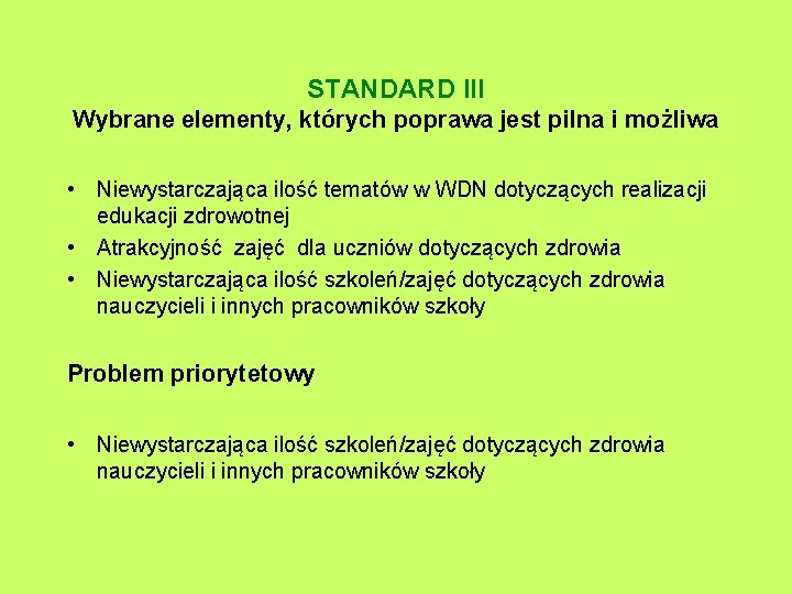 STANDARD III Wybrane elementy, których poprawa jest pilna i możliwa • Niewystarczająca ilość tematów