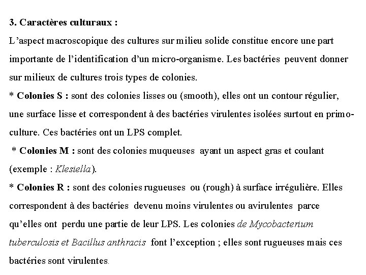 3. Caractères culturaux : L’aspect macroscopique des cultures sur milieu solide constitue encore une