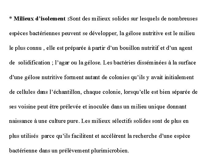 * Milieux d’isolement : Sont des milieux solides sur lesquels de nombreuses espèces bactériennes