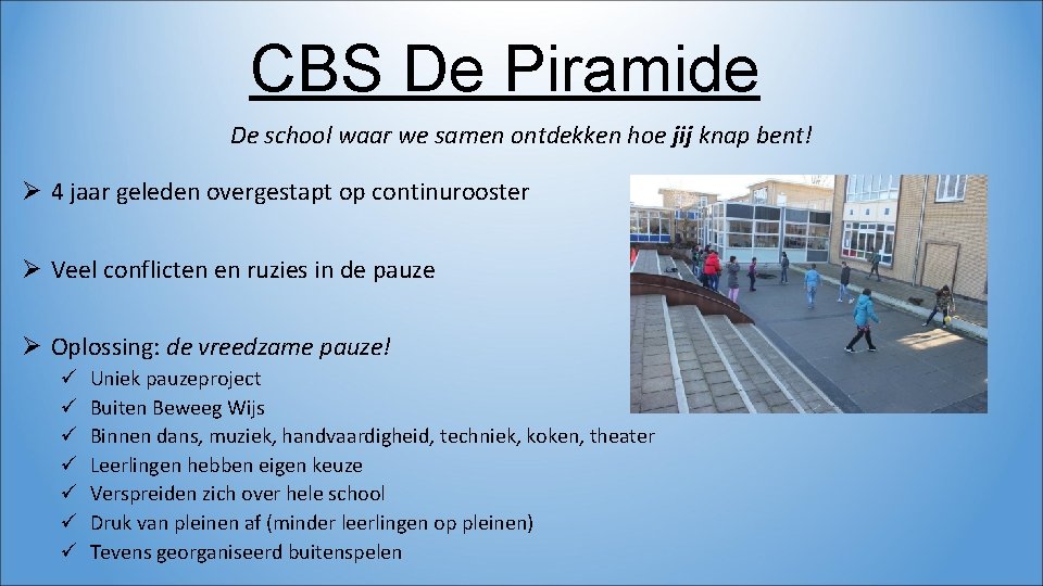 CBS De Piramide De school waar we samen ontdekken hoe jij knap bent! Ø