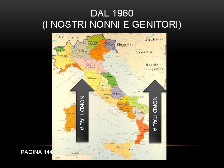 DAL 1960 (I NOSTRI NONNI E GENITORI) NORD ITALIA PAGINA 144 