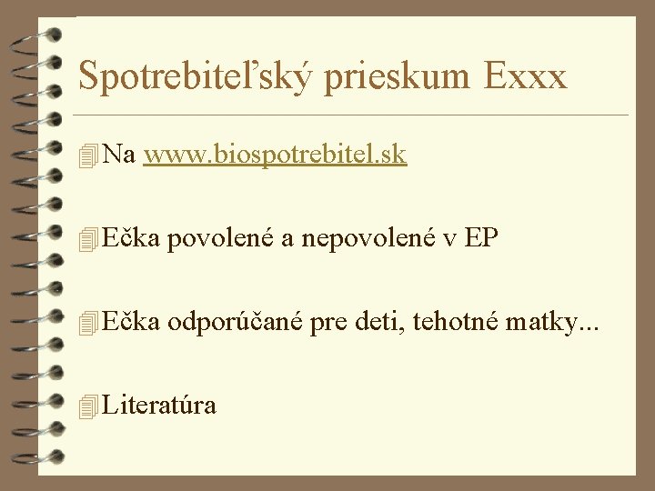 Spotrebiteľský prieskum Exxx 4 Na www. biospotrebitel. sk 4 Ečka povolené a nepovolené v