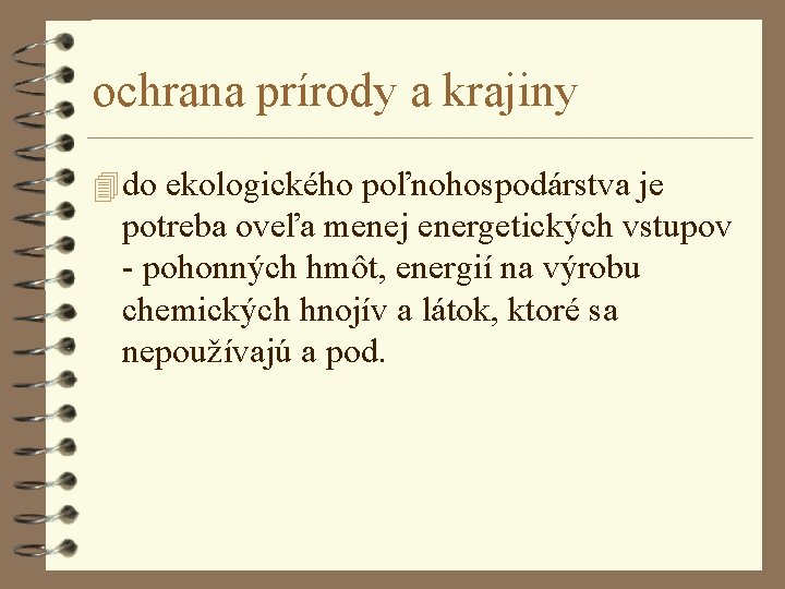 ochrana prírody a krajiny 4 do ekologického poľnohospodárstva je potreba oveľa menej energetických vstupov