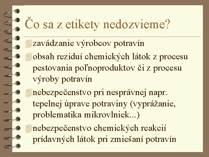 Čo sa z etikety nedozvieme? 4 zavádzanie výrobcov potravín 4 obsah reziduí chemických látok