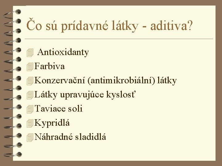 Čo sú prídavné látky - aditiva? 4 Antioxidanty 4 Farbiva 4 Konzervační (antimikrobiální) látky