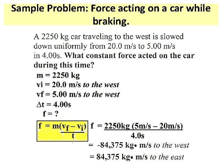 Sample Problem: Force acting on a car while braking. 