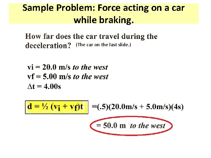 Sample Problem: Force acting on a car while braking. (The car on the last