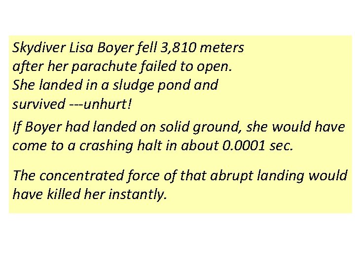 Skydiver Lisa Boyer fell 3, 810 meters after her parachute failed to open. She