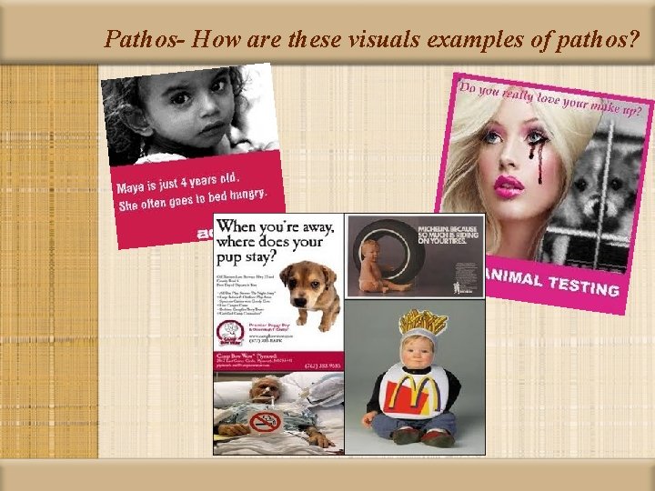 Pathos- How are these visuals examples of pathos? 