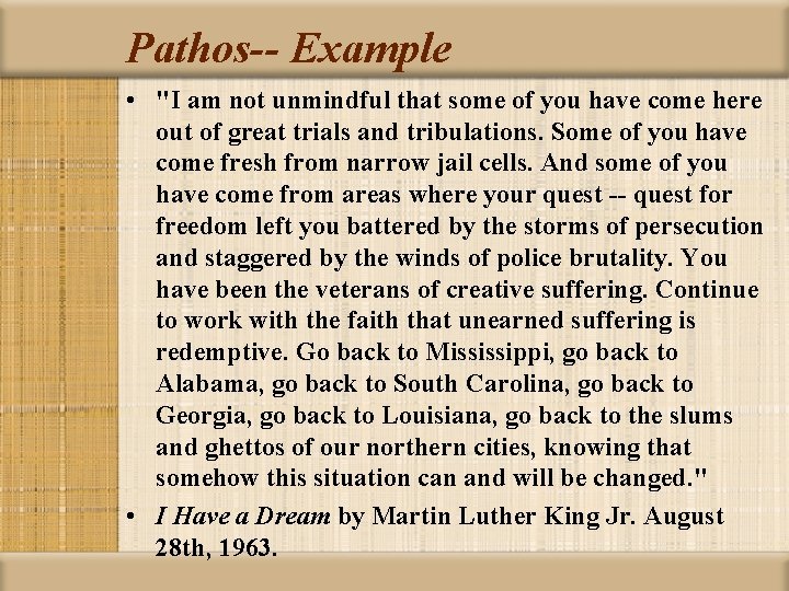 Pathos-- Example • "I am not unmindful that some of you have come here