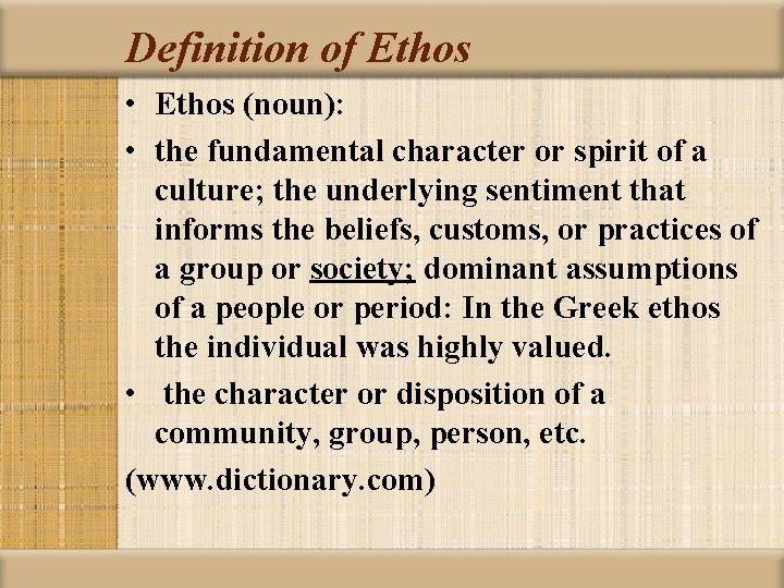 Definition of Ethos • Ethos (noun): • the fundamental character or spirit of a