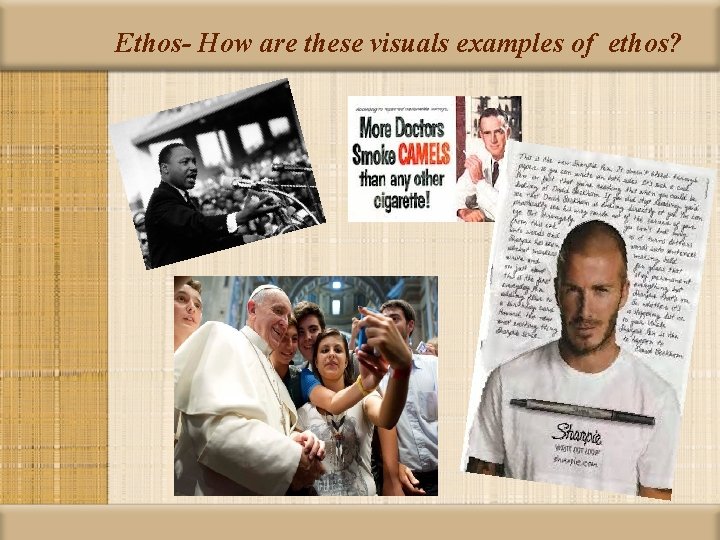 Ethos- How are these visuals examples of ethos? 