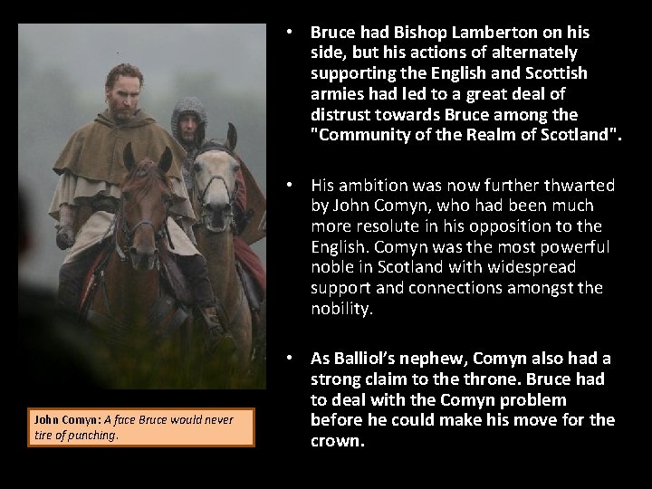  • Bruce had Bishop Lamberton on his side, but his actions of alternately