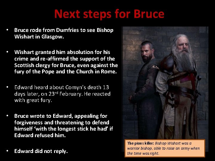 Next steps for Bruce • Bruce rode from Dumfries to see Bishop Wishart in
