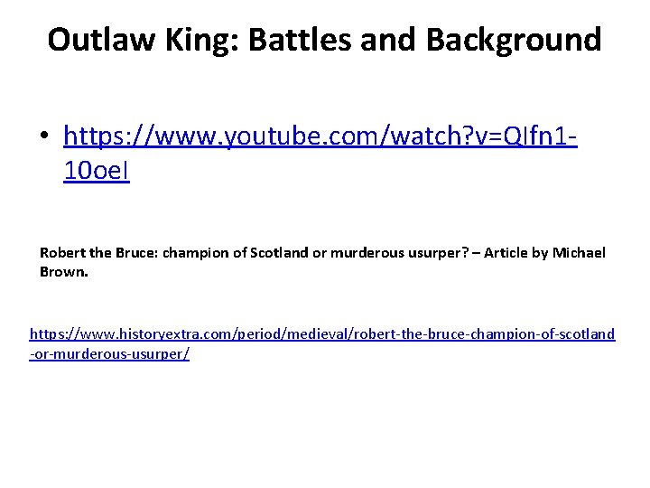 Outlaw King: Battles and Background • https: //www. youtube. com/watch? v=QIfn 110 oe. I