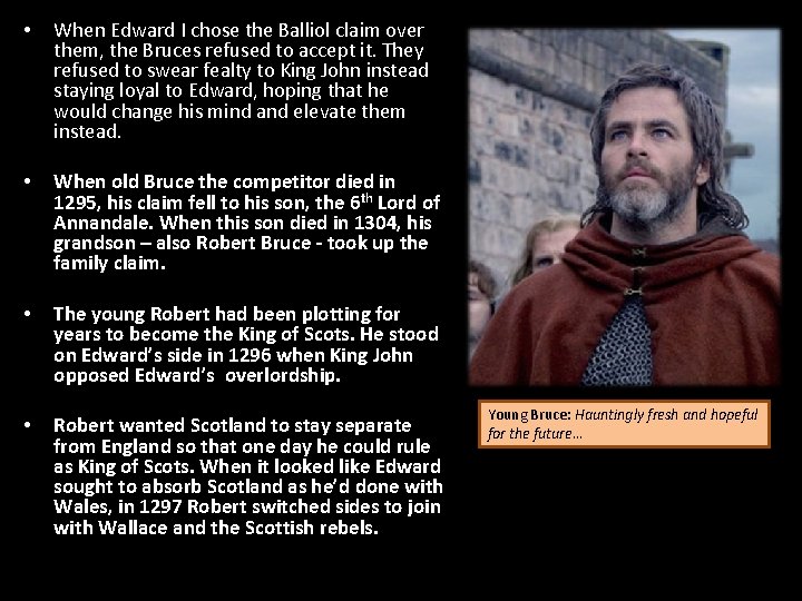  • When Edward I chose the Balliol claim over them, the Bruces refused