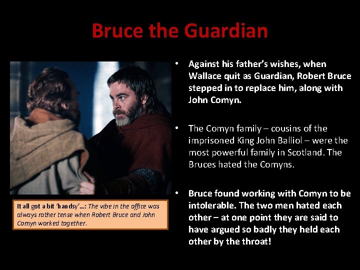 Bruce the Guardian • Against his father’s wishes, when Wallace quit as Guardian, Robert