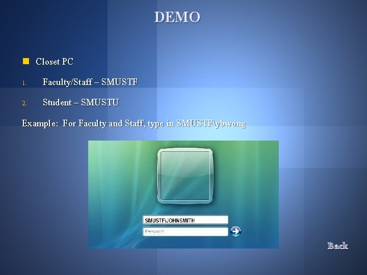 DEMO Closet PC 1. Faculty/Staff – SMUSTF 2. Student – SMUSTU Example: For Faculty