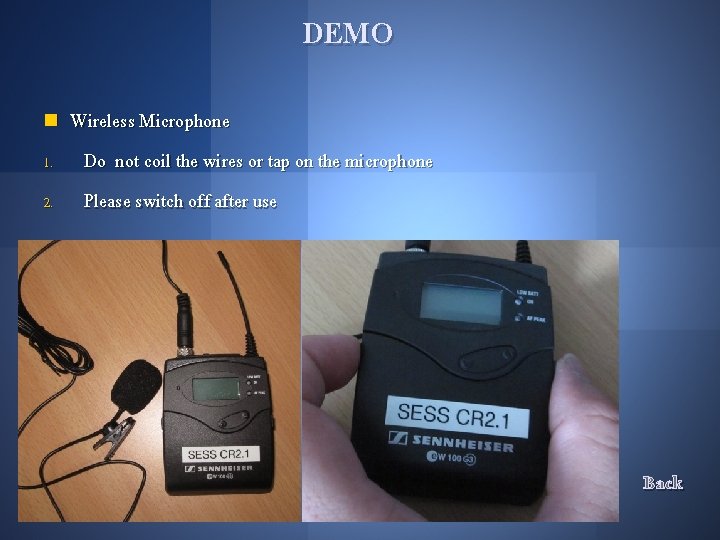 DEMO n 1. 2. Wireless Microphone Do not coil the wires or tap on