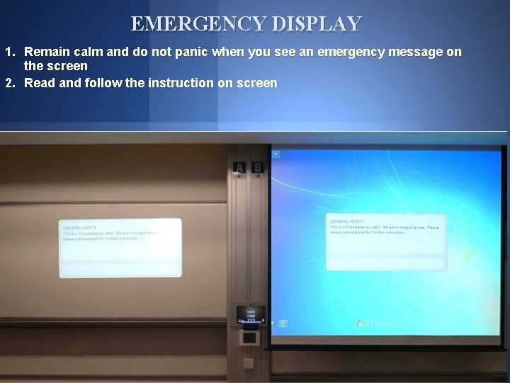 EMERGENCY DISPLAY 1. Remain calm and do not panic when you see an emergency