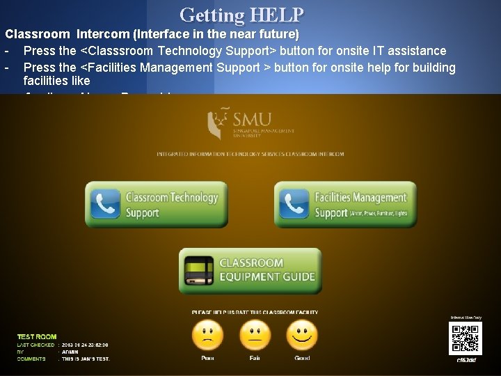 Getting HELP Classroom Intercom (Interface in the near future) - Press the <Classsroom Technology