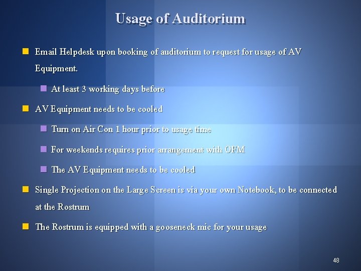 Usage of Auditorium n n Email Helpdesk upon booking of auditorium to request for