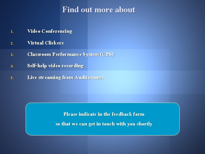 Find out more about 1. 2. 3. 4. 5. Video Conferencing Virtual Clickers Classroom