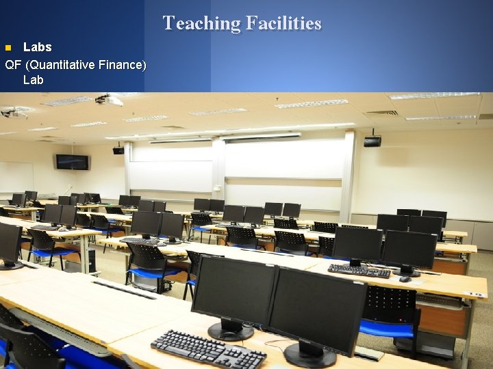 Labs QF (Quantitative Finance) Lab n Teaching Facilities 7 